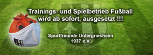 Read more about the article Trainings- und Spielbetrieb Fußball wird ab sofort ausgesetzt !!!